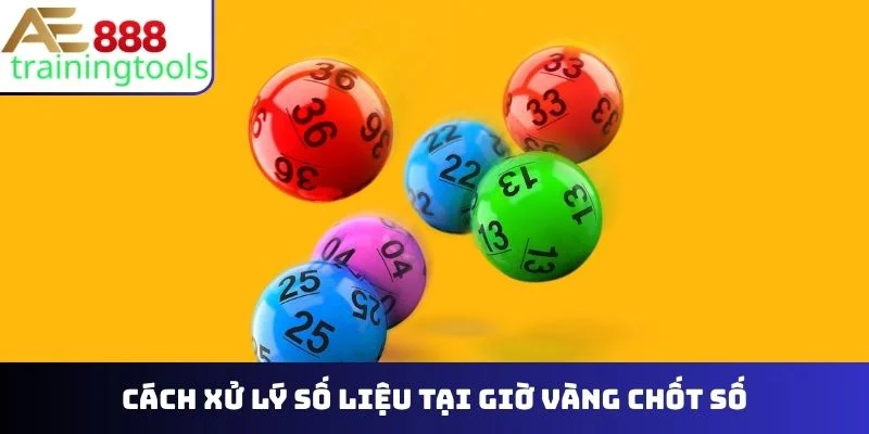 Cách xử lý số liệu tại giờ vàng chốt số
